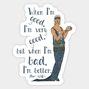 But When I'm Bad, I'm Better, Mae West Quote Sticker